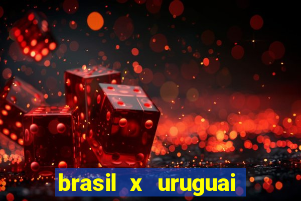 brasil x uruguai ao vivo multicanais
